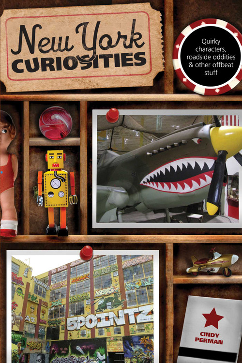 New York Curiosities (Quirky Characters, Roadside Oddities & Other Offbeat Stuff) by Cindy Perman, 9780762769841