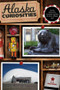 Alaska Curiosities (Quirky Characters, Roadside Oddities & Other Offbeat Stuff) by B. B. Mackenzie, 9780762770090