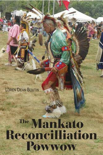 The Mankato Reconcilliation Powwow by Loren Dean Boutin, 9780878396290