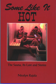 Some Like It Hot (The Sauna, Its Lore & Stories) by Nikki Rajala, 9780878391400