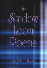 The Shadow Loom Poems by Mary Willette Hughes, 9780878394036