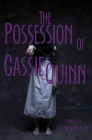 The Possession of Cassie Quinn by Kathryn Knutson, 9780878395989