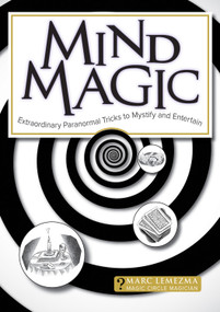 Mind Magic (Extraordinary Paranormal Tricks to Mystify and Entertain) by Marc Lemezma, 9781504800747