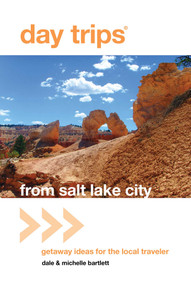 Day Trips® from Salt Lake City (Getaway Ideas For The Local Traveler) by Michelle Bartlett, 9780762759583