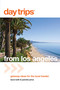 Day Trips® from Los Angeles (Getaway Ideas For The Local Traveler) by Laura Kath, Pamela Price, 9780762760794