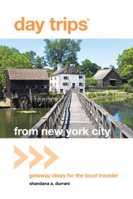 Day Trips® from New York City (Getaway Ideas For The Local Traveler) by Shandana Durrani, 9780762764600