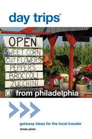 Day Trips® from Philadelphia (Getaway Ideas For The Local Traveler) by Renee Pires, 9780762779352
