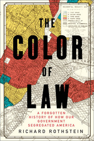 The Color of Law (A Forgotten History of How Our Government Segregated America) by Richard Rothstein, 9781631492853