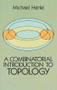 A Combinatorial Introduction to Topology by Michael Henle, 9780486679662