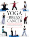Yoga and Breast Cancer (A Journey to Health and Healing) by Ingrid Kollak, Isabell Utz-Billing, 9781932603910