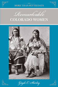Remarkable Colorado Women - 9780762764440 by Gayle Shirley, 9780762764440