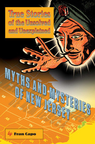Myths and Mysteries of New Jersey (True Stories Of The Unsolved And Unexplained) by Fran Capo, 9780762759934