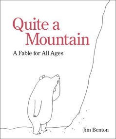 Quite a Mountain (A Fable for All Ages) by Jim Benton, 9781449481445