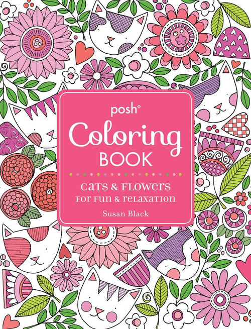 Posh Adult Coloring Book: Cats and Flowers for Fun & Relaxation by Susan Black, 9781449481995