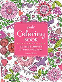 Posh Adult Coloring Book: Cats and Flowers for Fun & Relaxation by Susan Black, 9781449481995