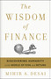 The Wisdom of Finance (Discovering Humanity in the World of Risk and Return) by Mihir Desai, 9780544911130