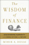 The Wisdom Of Finance (Discovering Humanity in the World of Risk and Return) by Mihir Desai, 9780544911130