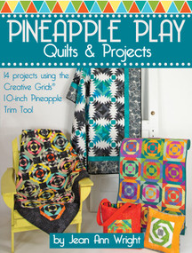 Pineapple Play Quilts & Projects (14 Projects Using the Creative Grids(R) 10-Inch Pineapple Trim Tool) by Jean Ann Wright, 9781935726944