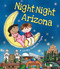 Night-Night Arizona by Katherine Sully, Helen Poole, 9781492647713
