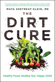 The Dirt Cure (Healthy Food, Healthy Gut, Happy Child) by Maya Shetreat-Klein, 9781476796987