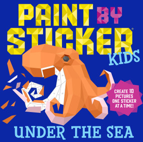 Paint by Sticker Kids (Official): Under the Sea (Create 10 Pictures One Sticker at a Time!) by Workman Publishing, 9781523500383