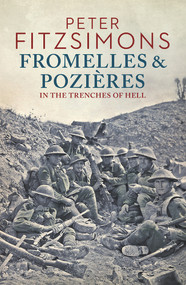 Fromelles and Pozières (In the Trenches of Hell) by Peter FitzSimons, 9780143783305