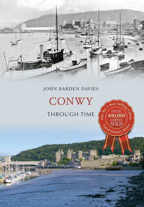 Conwy Through Time by John Barden Davies, 9781445641195