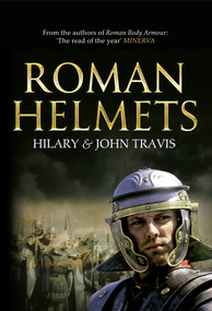 Roman Helmets - 9781445638423 by Hilary & John Travis, 9781445638423