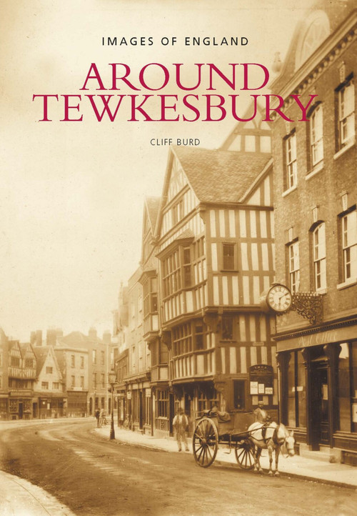 Around Tewkesbury by Cliff Burd, 9780752422732