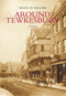 Around Tewkesbury by Cliff Burd, 9780752422732