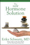 The New Hormone Solution by Erika Schwartz, 9781682613306