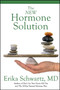 The New Hormone Solution by Erika Schwartz, 9781682613306