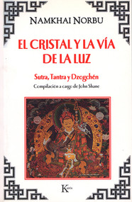 El cristal y la vía de la luz (Spanish Edition) by Chögyal Namkhai Norbu, John Shame, Elías Capriles, 9788472453388