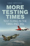 More Testing Times (Test Flying in the 1980s and '90s) by Mike Brooke, Tom Morganfeld, 9780750969857