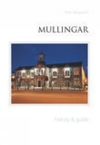 Mullingar (A History) by Ruth Illingworth, 9781845885830