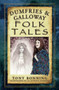 Dumfries & Galloway Folk Tales by Tony Bonning, 9780750968409