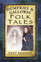 Dumfries & Galloway Folk Tales by Tony Bonning, 9780750968409