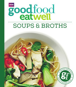 Good Food: Eat Well Soups and Broths by Good Food, 9781785941948