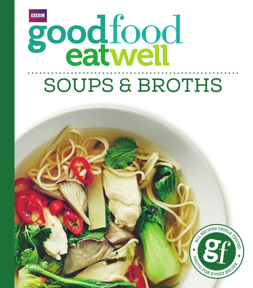 Good Food: Eat Well Soups and Broths by Good Food, 9781785941948