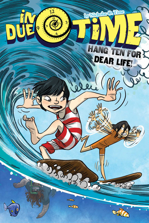 Hang Ten for Dear Life! by Nicholas O. Time, 9781481496551
