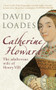 Catherine Howard (The Adulterous Wife of Henry VIII) - 9781445636764 by David Loades, 9781445636764