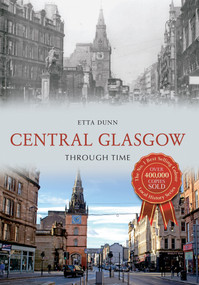 Central Glasgow Through Time by Etta Dunn, 9781445638706