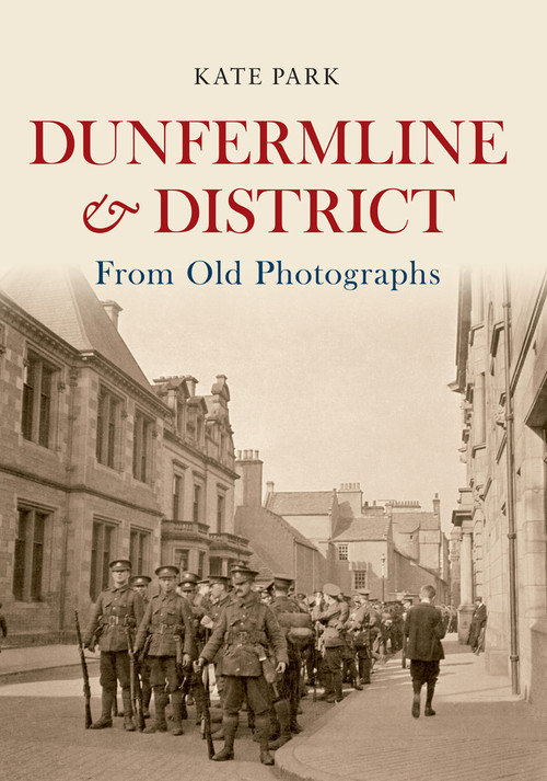 Dunfermline & District From Old Photographs by Kate Park, 9781445640181