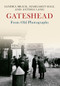 Gateshead From Old Photographs by Sandra Brack, Margaret Hall, Anthea Lang, 9781445646800