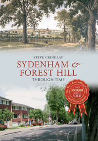 Sydenham and Forest Hill Through Time by Steve Grindlay, 9781445634920