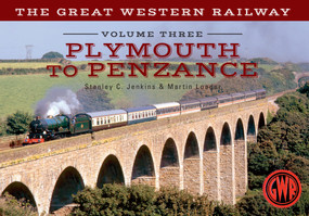 The Great Western Railway Volume Three Plymouth To Penzance by Stanley C. Jenkins, Martin Loader, 9781445639680