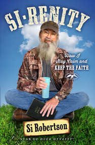 Si-renity (How I Stay Calm and Keep the Faith) by Si Robertson, 9781501135460