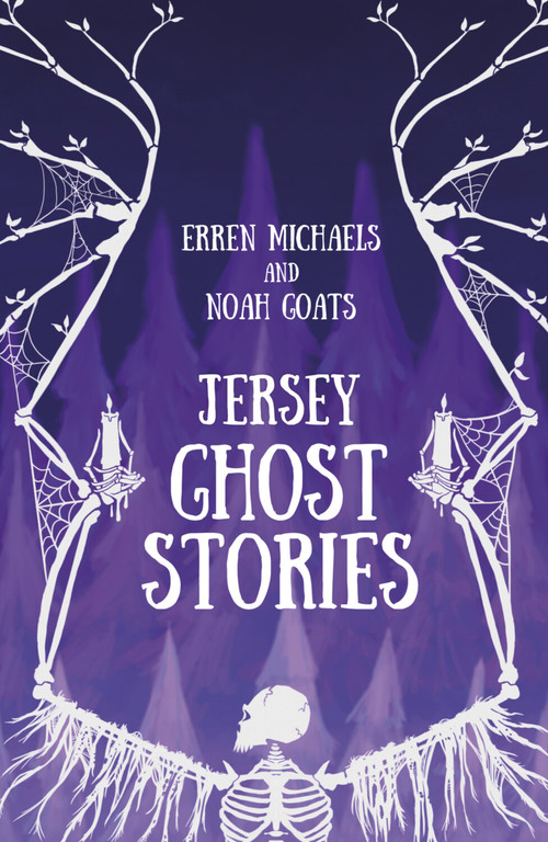Jersey Ghost Stories by Erren Michaels, Noah Goats, 9780750970327