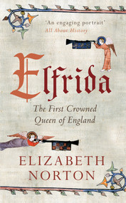 Elfrida (The First Crowned Queen of England) by Elizabeth Norton, 9781445637655