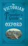 The Victorian Traveller's Guide to Oxford by Edwin English, 9781445643069